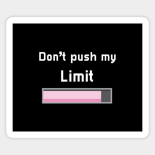 Don't push my limit pixel design Sticker by ElevenVoid